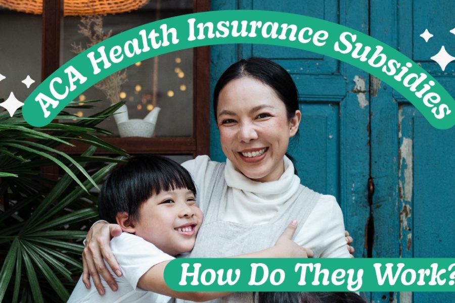 Smiling woman with child embracing, surrounded by greenery, with text overlay "ACA Health Insurance Subsidies - How Do They Work?"