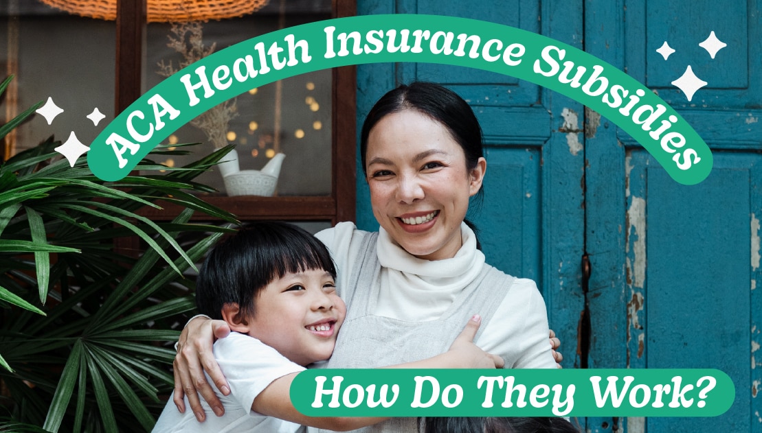 Woman and child smiling together with text overlay about ACA health insurance subsidies and their function.