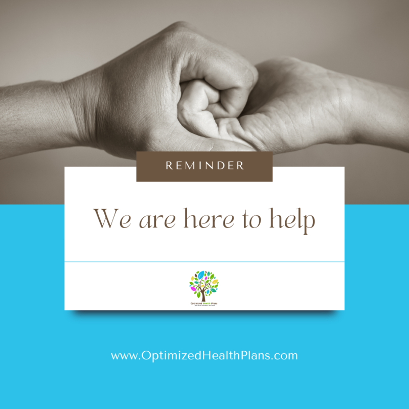 Hands clasped in a supportive gesture with text overlay "REMINDER: We are here to help" and Optimized Health Plans logo, emphasizing community support in health insurance guidance.