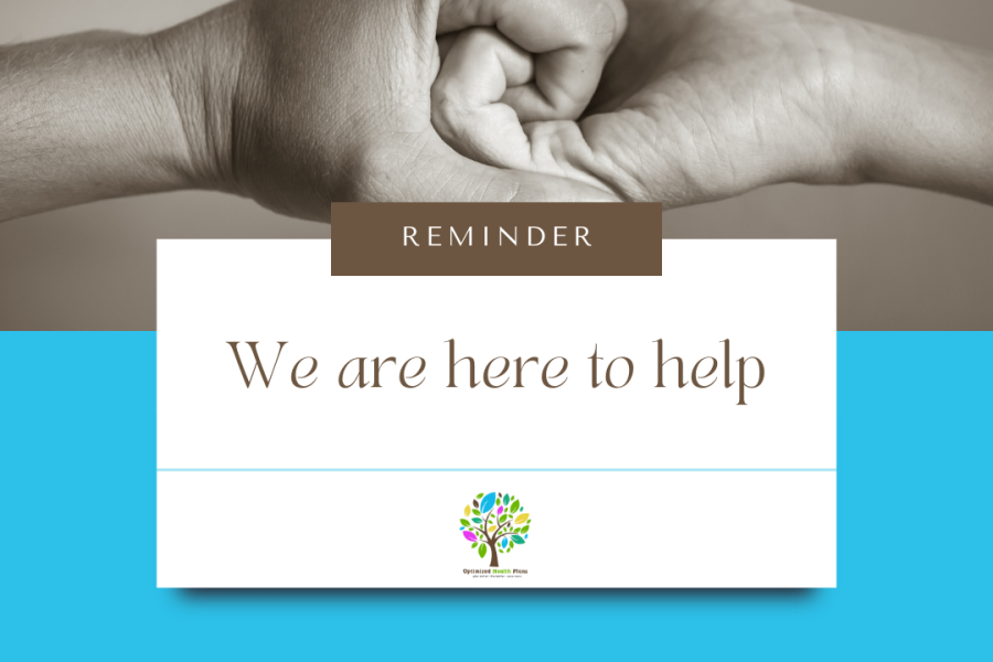 Hands clasped together with a reminder message "We are here to help" and Optimized Health Plans logo, symbolizing community support and assistance in health insurance.